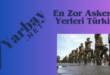 En Zor Askerlik Yerleri Türkiye