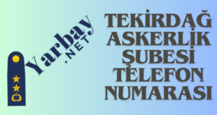 TEKİRDAĞ ASKERLİK ŞUBESİ TELEFON NUMARASI