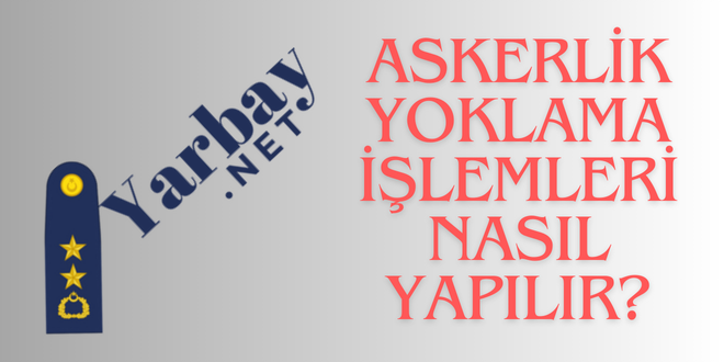 askerlik yoklama işlemleri nasıl yapılır?
